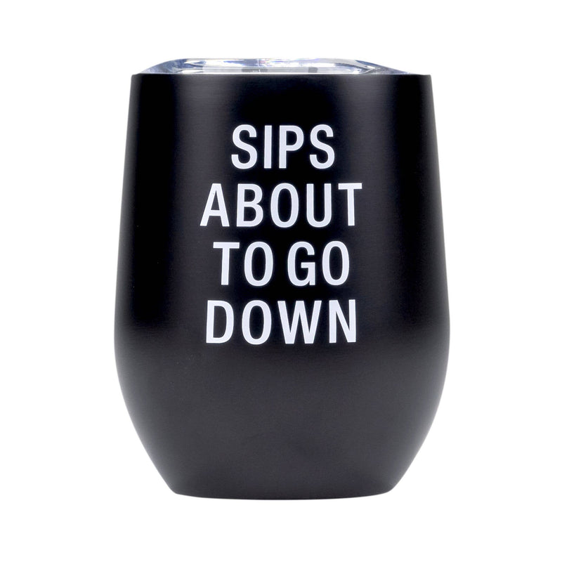 Sips About To Go Down Thermal Stemless Wine Tumbler