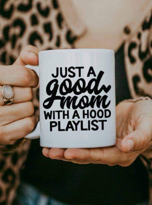 Just A Good Mom With a Hood Playlist - Coffee Mug